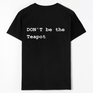 DON'T be the Teapot