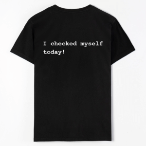 I Checked Myself Today!