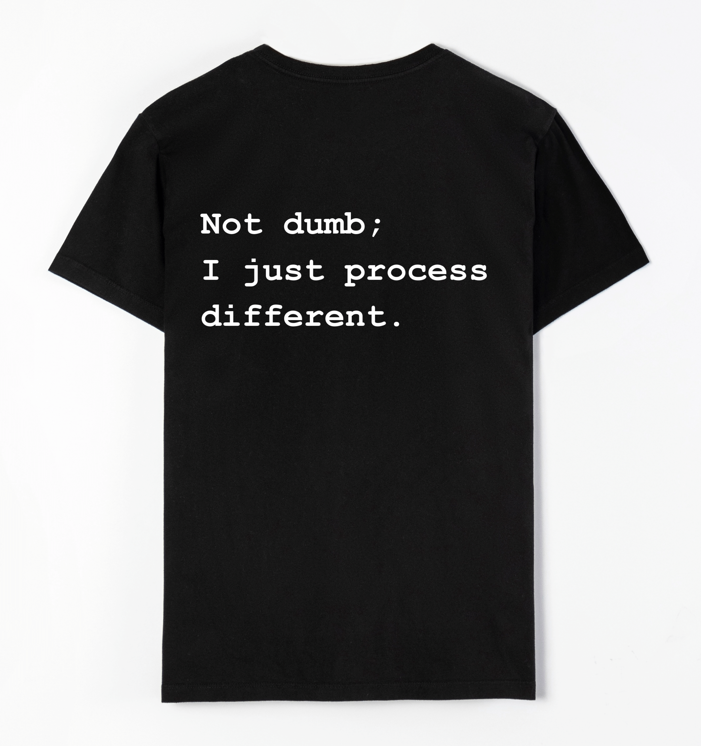 Not dumb; I just process different.