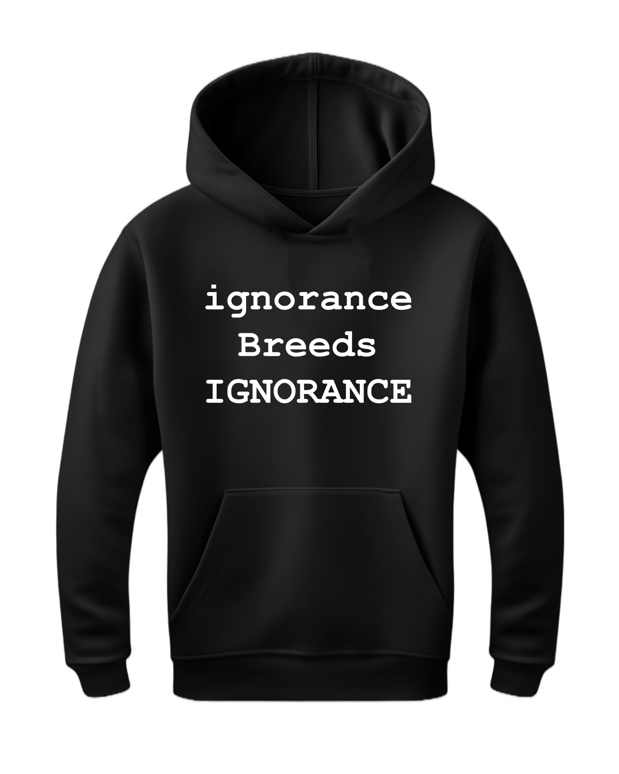 ignorance Breeds IGNORANCE HOODIE