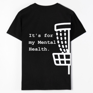 Disc Golf It's for my Mental Health